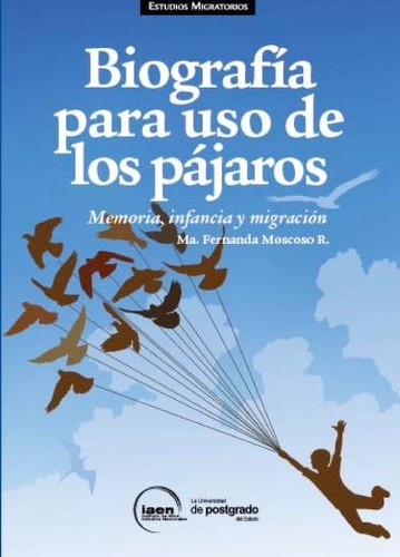 Tapa de Biografía para uso de los pájaros : memoria, infancia y migración
